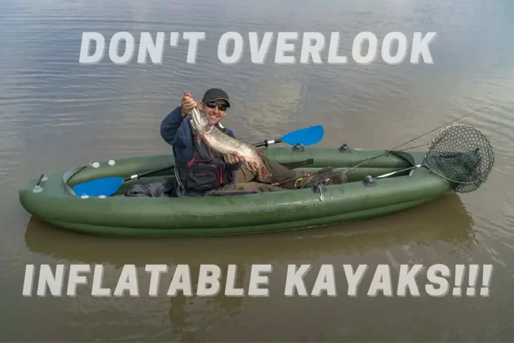 Ultimate Guide to Inflatable Kayak Fishing Choosing the Right Inflatable Kayak