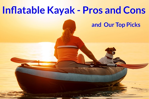 Weighing the Benefits and Drawbacks of Inflatable Kayaks Factors to Consider
